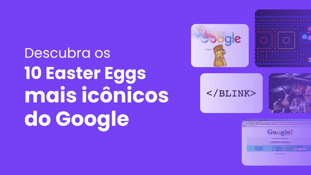 Texto escrito "descubra os 10 Easter Eggs mais icônicos do Google" com 5 imagens de easter eggs do Google ao lado